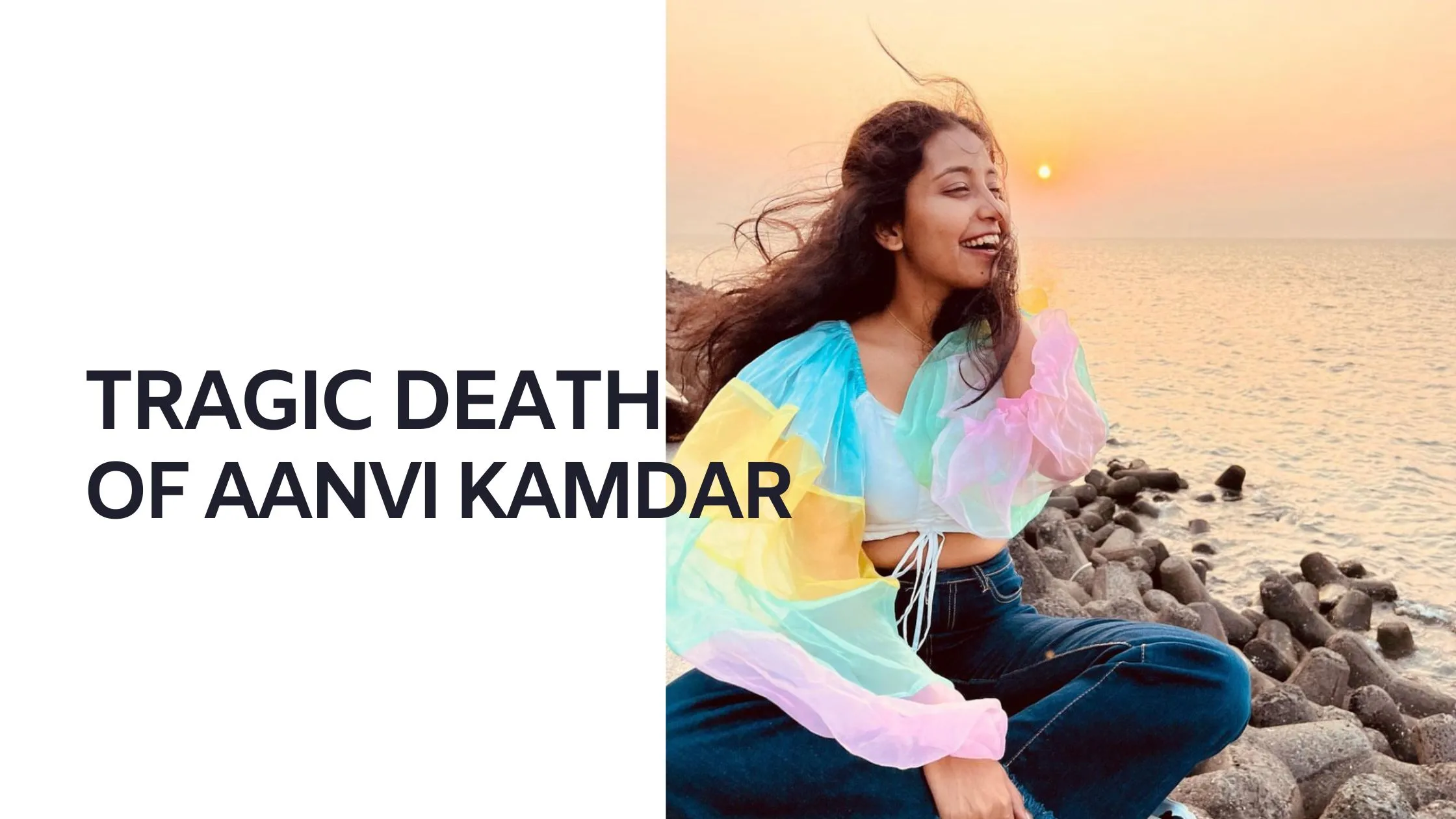 Aanvi Kamdar Fell into 300ft Gorge While Shooting Instagram Reel, Dies.